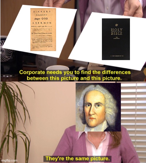 A Great Awakening/Jonathan Edwards meme for my APUSH class. | image tagged in memes,they're the same picture,funny,history,historical meme,the great awakening | made w/ Imgflip meme maker
