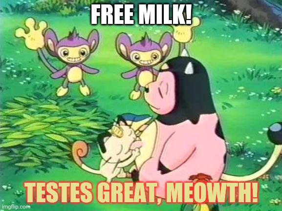 FREE MILK! TESTES GREAT, MEOWTH! | made w/ Imgflip meme maker