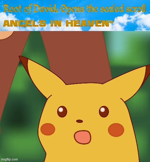 This is in Revelations | image tagged in bible,surprised pikachu,jesus,christianity,religion,god | made w/ Imgflip meme maker