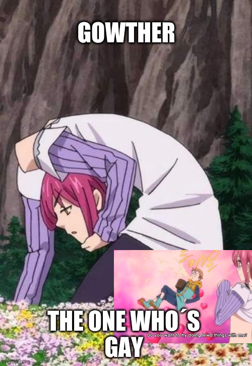 gowther | GOWTHER; THE ONE WHO´S 





GAY | image tagged in seven deadly sins | made w/ Imgflip meme maker