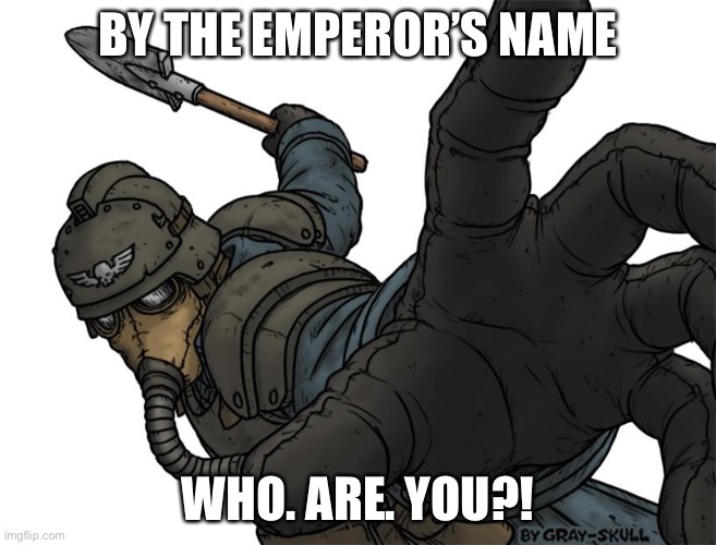 Uh oh | BY THE EMPEROR’S NAME WHO. ARE. YOU?! | image tagged in uh oh | made w/ Imgflip meme maker