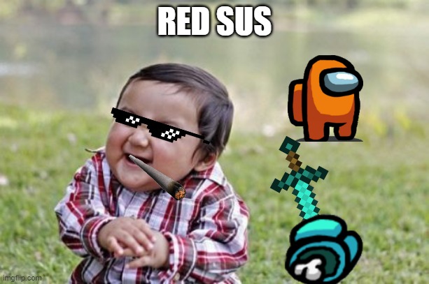 Evil Toddler | RED SUS | image tagged in memes,evil toddler | made w/ Imgflip meme maker