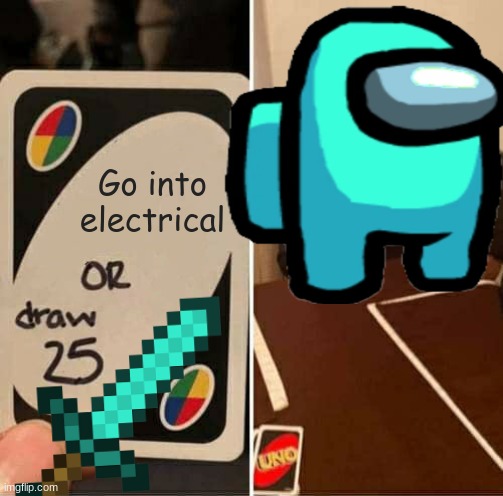 Go into electrical | image tagged in among us | made w/ Imgflip meme maker