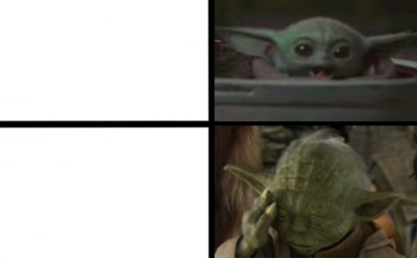 High Quality Baby Yoda Happy Yoda Sad Blank Meme Template