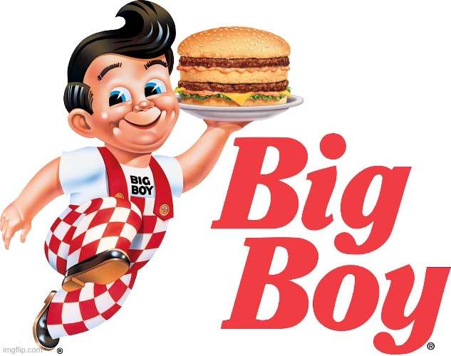 Big Boy | image tagged in big boy | made w/ Imgflip meme maker