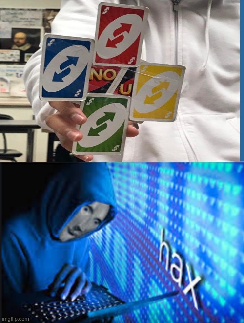 H A X | image tagged in hax,no u,uno reverse card,hackers,mwahahaha | made w/ Imgflip meme maker
