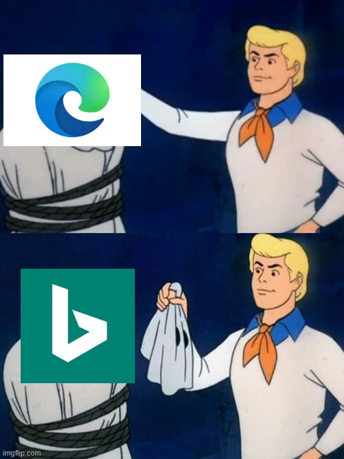 Microsoft edge is just Bing in disguise! | image tagged in funny,memes,microsoft,bing,google chrome | made w/ Imgflip meme maker