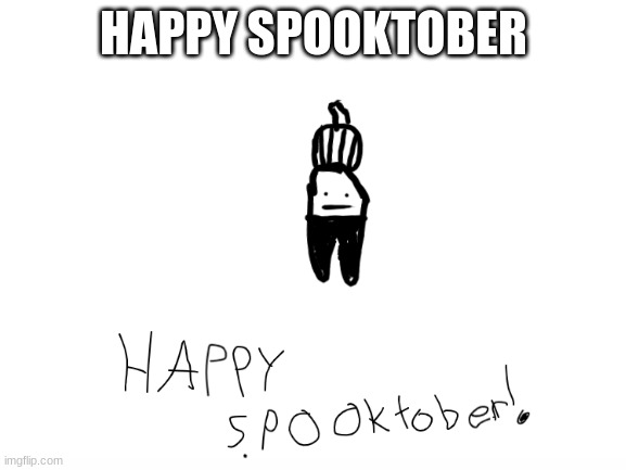 HAPPY SPOOKTOBER | made w/ Imgflip meme maker