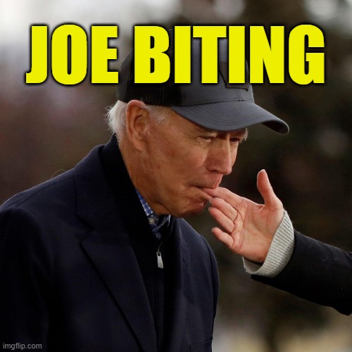 Joe Biden Biting | JOE BITING | image tagged in political meme,sad joe biden,joe biting,clueless joe biden,senile,alzheimers | made w/ Imgflip meme maker