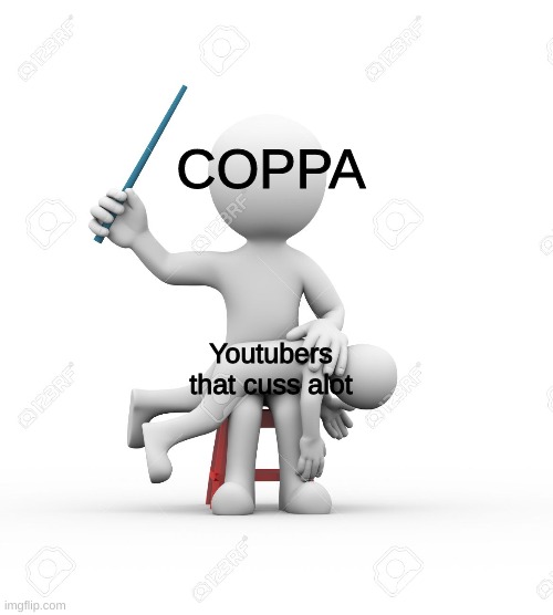 It's a pretty sucky meme, but I was outta ideas | COPPA; Youtubers that cuss alot | image tagged in coppa,youtubers,cussing,beating | made w/ Imgflip meme maker