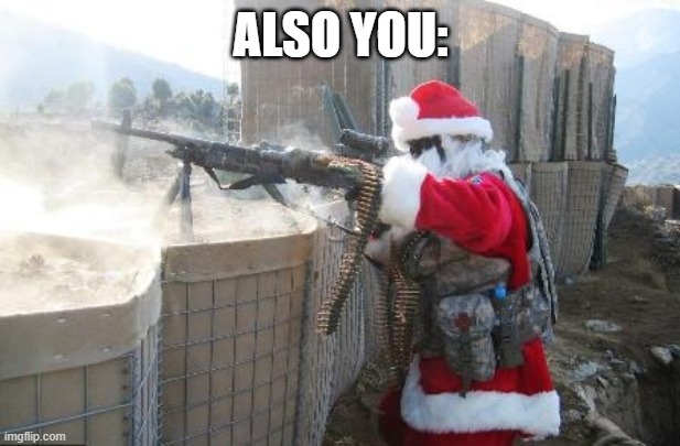 Hohoho Meme | ALSO YOU: | image tagged in memes,hohoho | made w/ Imgflip meme maker