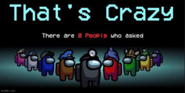 That'ssssssssssss Crazzzzzzzzzzzy | image tagged in that's crazy | made w/ Imgflip meme maker