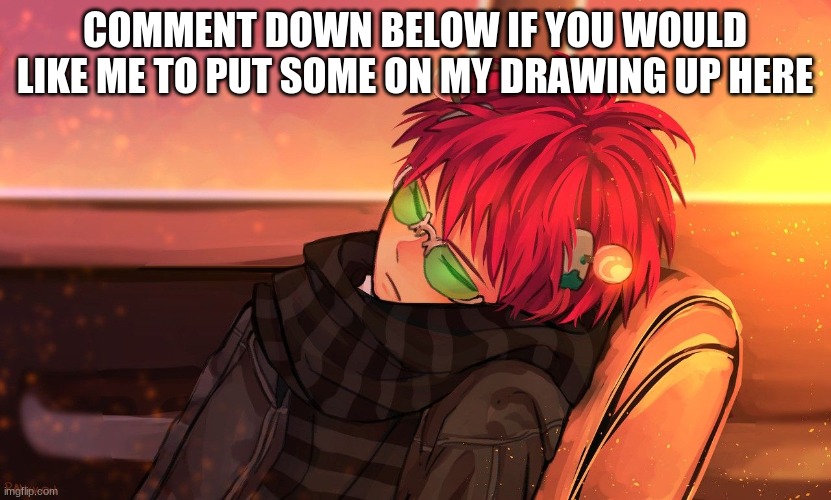 Saiki k. | COMMENT DOWN BELOW IF YOU WOULD LIKE ME TO PUT SOME ON MY DRAWING UP HERE | image tagged in anime,fun,funny | made w/ Imgflip meme maker