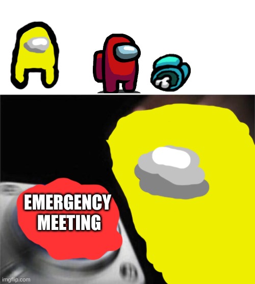 EMERGENCY MEETING, CALL IT NOW! | EMERGENCY
 MEETING | image tagged in memes,blank nut button,among us,emergency meeting among us | made w/ Imgflip meme maker