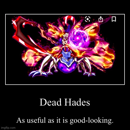 Dead Hades | As useful as it is good-looking. | image tagged in funny,demotivationals | made w/ Imgflip demotivational maker
