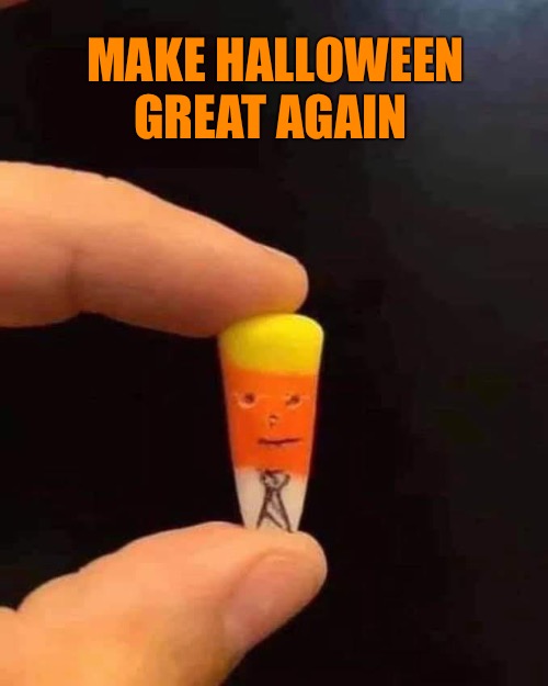 Make it great | MAKE HALLOWEEN GREAT AGAIN | image tagged in halloween | made w/ Imgflip meme maker