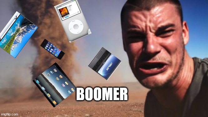 Boomer Vs Tornado of gadgets | BOOMER | image tagged in tornado guy | made w/ Imgflip meme maker