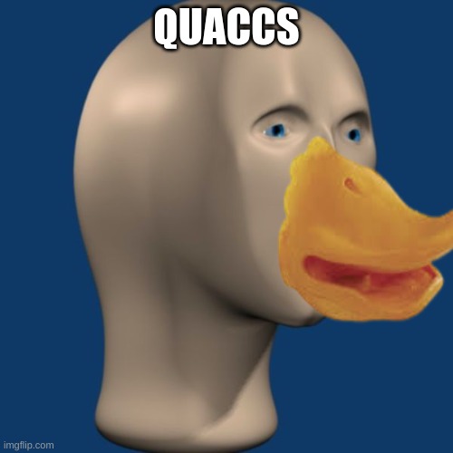 meme man | QUACCS | made w/ Imgflip meme maker