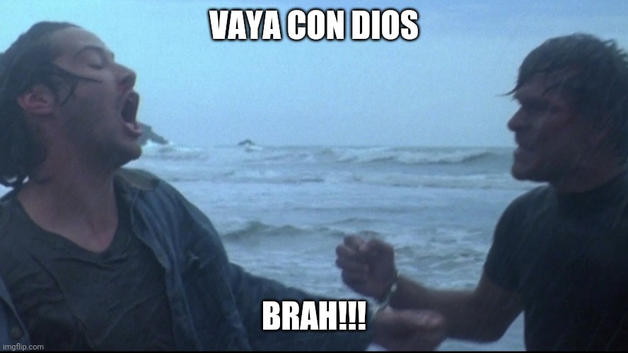 Vaya con dios brah | VAYA CON DIOS; BRAH!!! | image tagged in funny | made w/ Imgflip meme maker