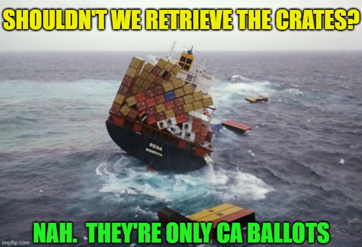 SHOULDN'T WE RETRIEVE THE CRATES? NAH.  THEY'RE ONLY CA BALLOTS | made w/ Imgflip meme maker