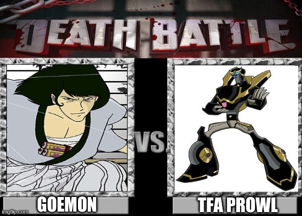 Goemon VS Prowl | TFA PROWL; GOEMON | image tagged in death battle,studio ghibli,transformers | made w/ Imgflip meme maker
