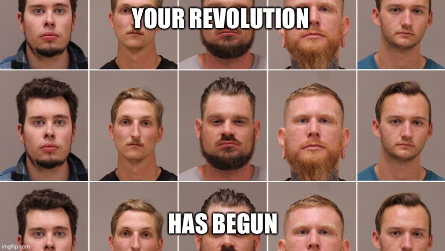 YOUR REVOLUTION HAS BEGUN | made w/ Imgflip meme maker