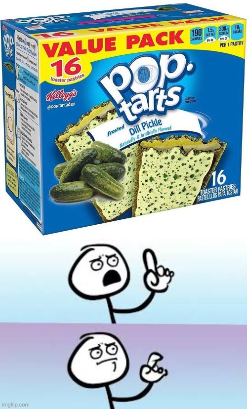Did this have to exist?? | image tagged in holding up finger,pop tarts | made w/ Imgflip meme maker