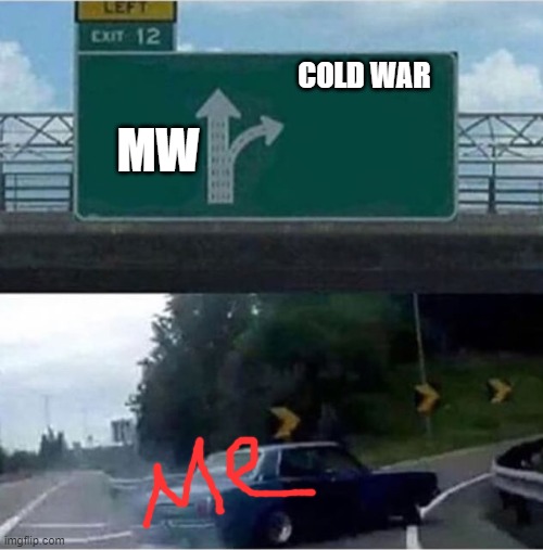 Some COD | MW; COLD WAR | image tagged in car turning | made w/ Imgflip meme maker