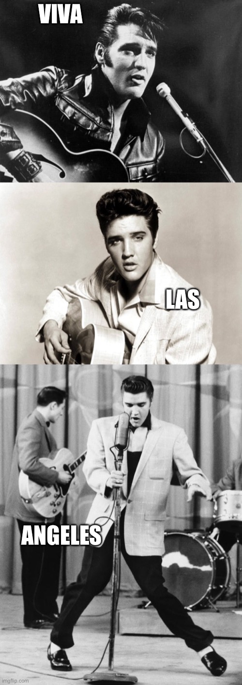 Words cannot describe how cursed this meme is | VIVA; LAS; ANGELES | image tagged in oh no elvis,leather elvis,elvis birthday | made w/ Imgflip meme maker