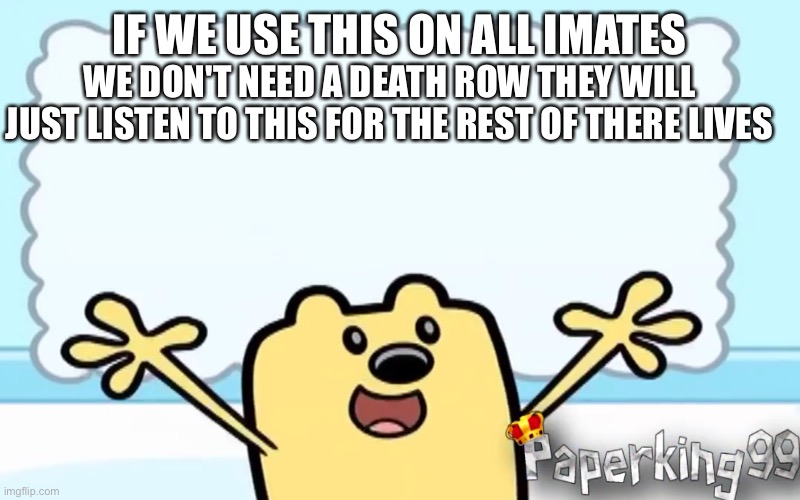 Baby Shark on inmates | IF WE USE THIS ON ALL IMATES; WE DON'T NEED A DEATH ROW THEY WILL JUST LISTEN TO THIS FOR THE REST OF THERE LIVES | image tagged in wubbzy's thought | made w/ Imgflip meme maker