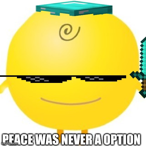 Peace was a never a option | PEACE WAS NEVER A OPTION | image tagged in memes,simsimi | made w/ Imgflip meme maker