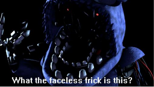 What the Faceless Frick Is This Withered Bonnie Blank Meme Template