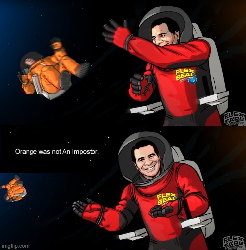 Orange was not an imposter | image tagged in phil swift,among us,among us blame,flex tape,phil swift that's a lotta damage flex tape/seal | made w/ Imgflip meme maker