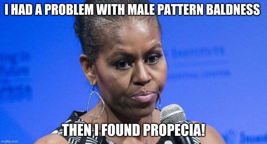 Big Mike | I HAD A PROBLEM WITH MALE PATTERN BALDNESS; THEN I FOUND PROPECIA! | image tagged in mike | made w/ Imgflip meme maker