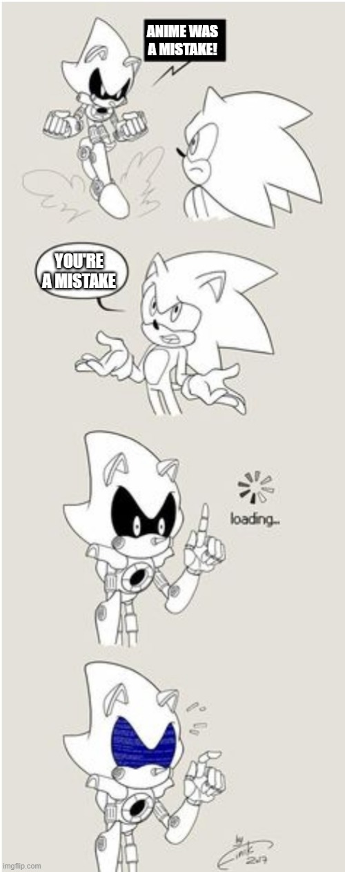 One who says anime is a mistake is a mistake itself | ANIME WAS A MISTAKE! YOU'RE A MISTAKE | image tagged in sonic comic thingy | made w/ Imgflip meme maker