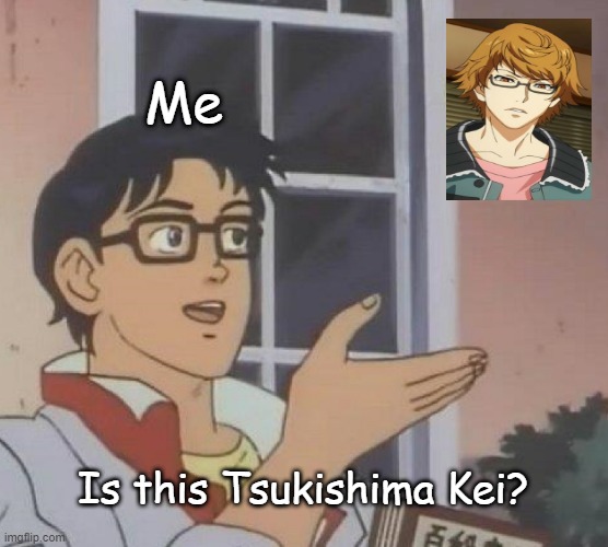 Is This A Pigeon Meme | Me; Is this Tsukishima Kei? | image tagged in memes,is this a pigeon | made w/ Imgflip meme maker