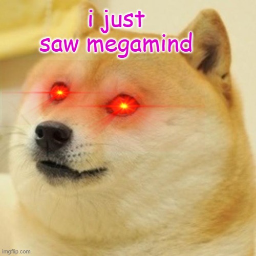 Doge | i just saw megamind | image tagged in memes,doge | made w/ Imgflip meme maker