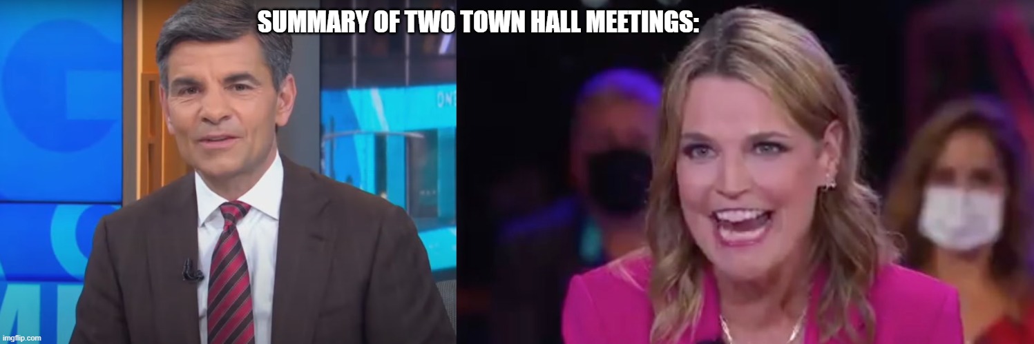 When she makes the "OOOOHHH!!! So you to are just friends", right???" face. | SUMMARY OF TWO TOWN HALL MEETINGS: | image tagged in debates,donald trump,political meme | made w/ Imgflip meme maker