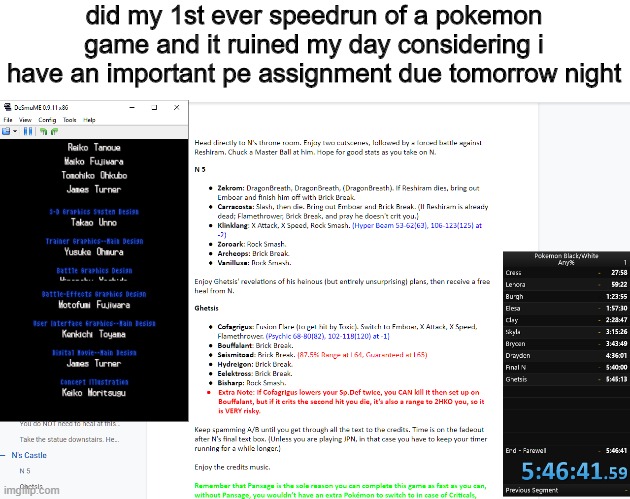 oh man i hate myself now but hey, baby's 1st pokemon speedrun! | did my 1st ever speedrun of a pokemon game and it ruined my day considering i have an important pe assignment due tomorrow night | image tagged in pokemon | made w/ Imgflip meme maker