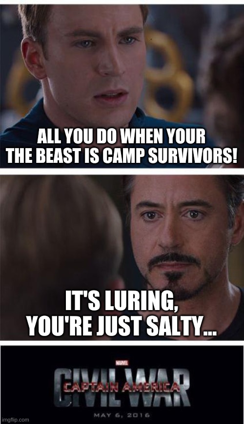 Roblox Flee The Facility | ALL YOU DO WHEN YOUR THE BEAST IS CAMP SURVIVORS! IT'S LURING, YOU'RE JUST SALTY... | image tagged in memes,marvel civil war 1,roblox | made w/ Imgflip meme maker