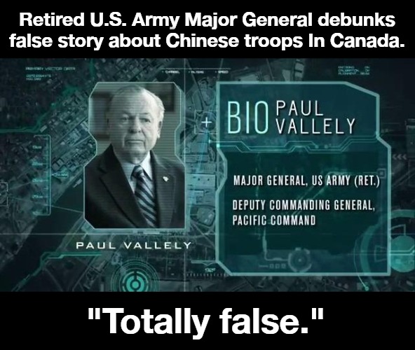 Retired U.S. Army Major General debunks false story about Chinese troops In Canada. | Retired U.S. Army Major General debunks false story about Chinese troops In Canada. "Totally false." | image tagged in retired flag officer,major general,paul vallely,fake news,army intelligence,us army | made w/ Imgflip meme maker