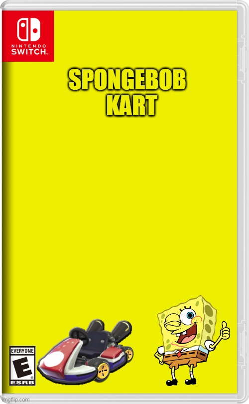 Nintendo Switch | SPONGEBOB
  KART | image tagged in nintendo switch | made w/ Imgflip meme maker