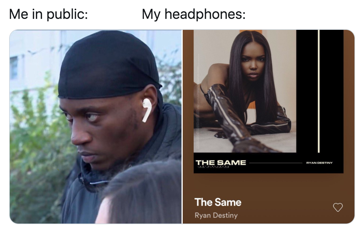 Me in public my headphones Meme Generator. 