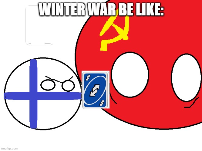 WINTER WAR BE LIKE: | image tagged in memes | made w/ Imgflip meme maker