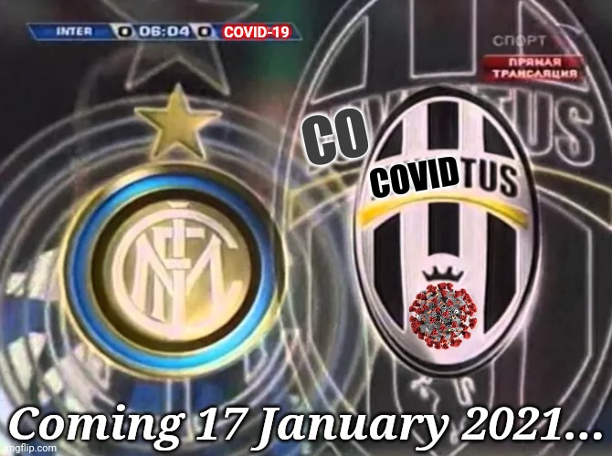 INTER - ruBentus (ruBe-97) | COVID-19; CO; COVID; Coming 17 January 2021... | image tagged in memes,football,soccer,inter,juventus,italy | made w/ Imgflip meme maker