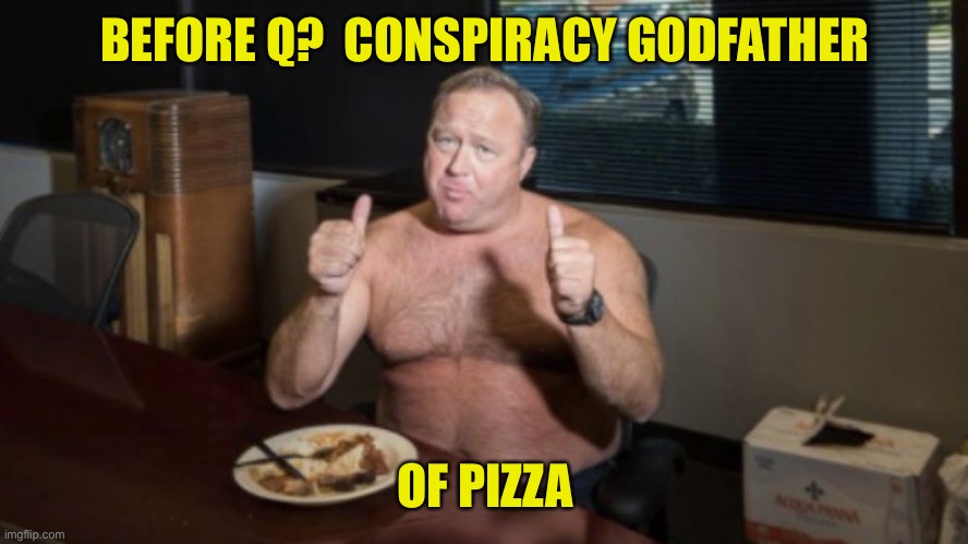 BEFORE Q?  CONSPIRACY GODFATHER OF PIZZA | made w/ Imgflip meme maker