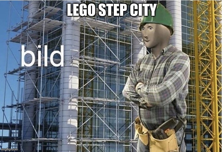 bild NOW | LEGO STEP CITY | image tagged in bild meme,memes,meme man,helmet,smh,done | made w/ Imgflip meme maker
