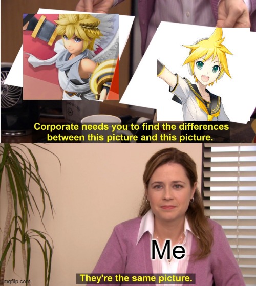 Len and Blonde be lookin the same tho | Me | image tagged in memes,they're the same picture | made w/ Imgflip meme maker