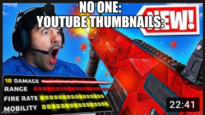 SMH | NO ONE:
YOUTUBE THUMBNAILS: | image tagged in funniest memes | made w/ Imgflip meme maker