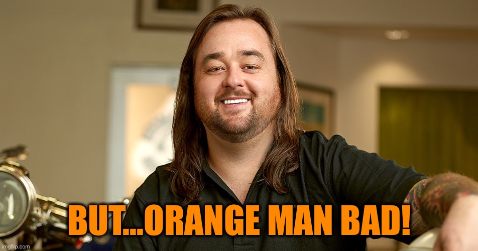 Chum Lee | BUT...ORANGE MAN BAD! | image tagged in chum lee | made w/ Imgflip meme maker